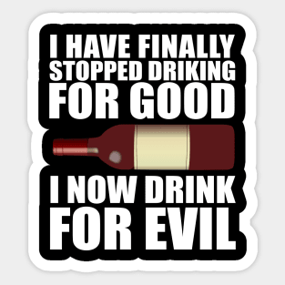 I Now Drink For Evil Sticker